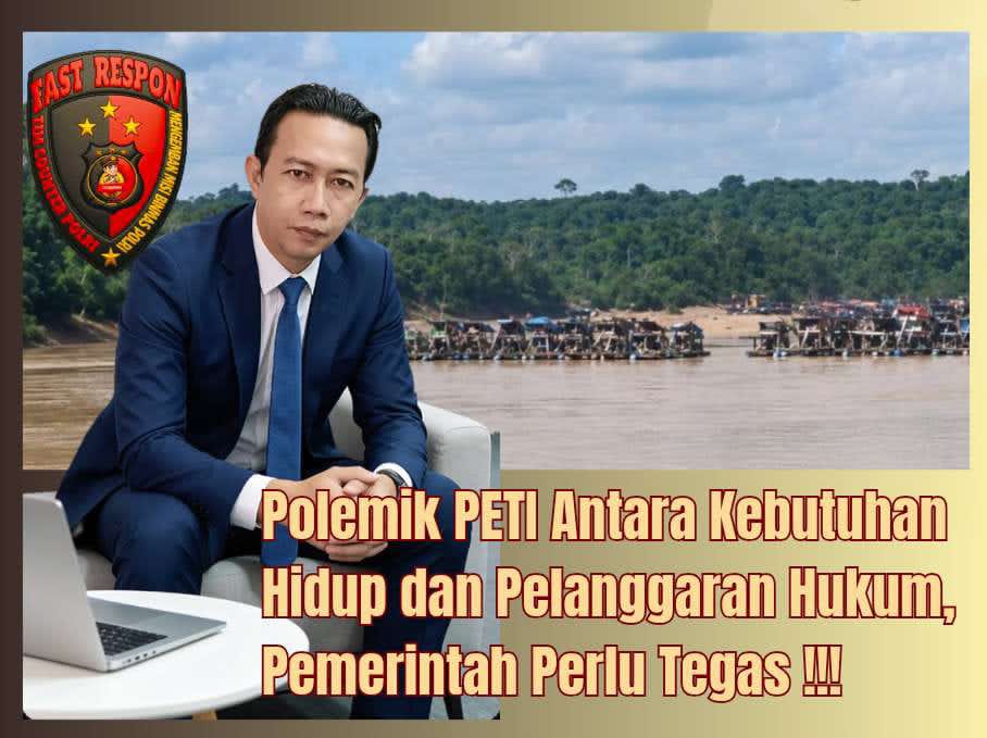 Polemik PETI Antara Kebutuhan Hidup dan Pelanggaran Hukum, Pemerintah Perlu Tegas !!!