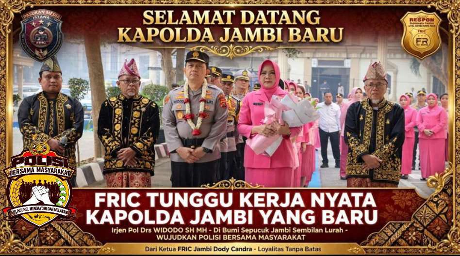 FRIC TUNGGU KERJA NYATA KAPOLDA JAMBI BARU IRJEN POL WIDODO: TAGLINE “POLISI BERSAMA MASYARAKAT” HARUS TERBUKTI, BUKAN SEKADAR SLOGAN